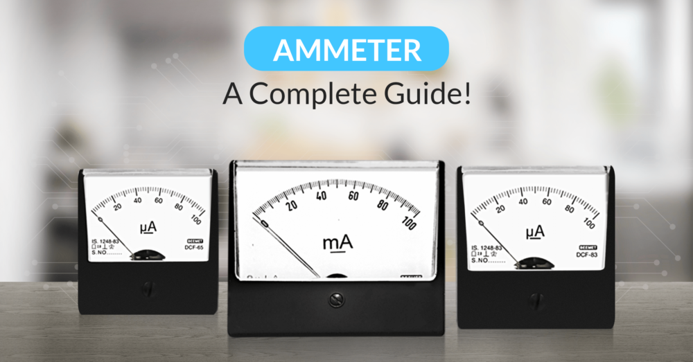 What Is Ammeter? Uses And Benefits | Complete Guide On Ammeter