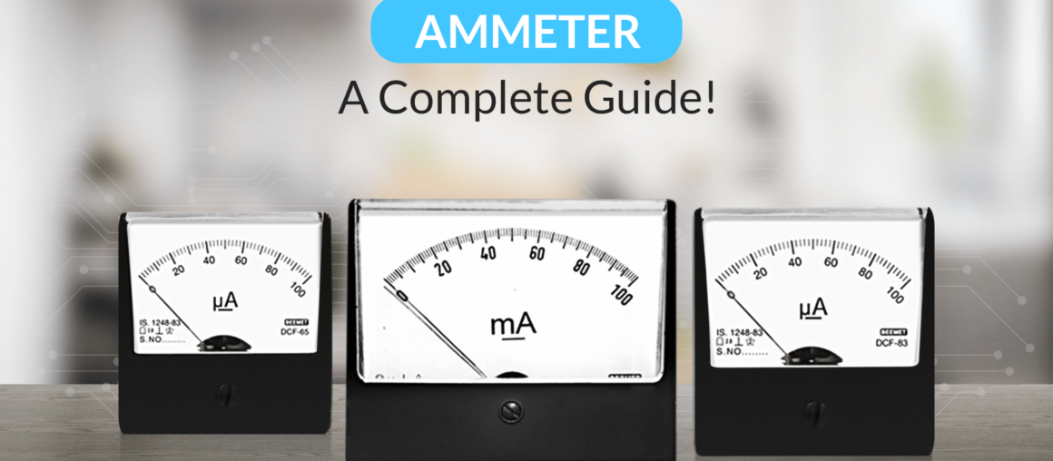 Ammeter - A Complete Guide!
