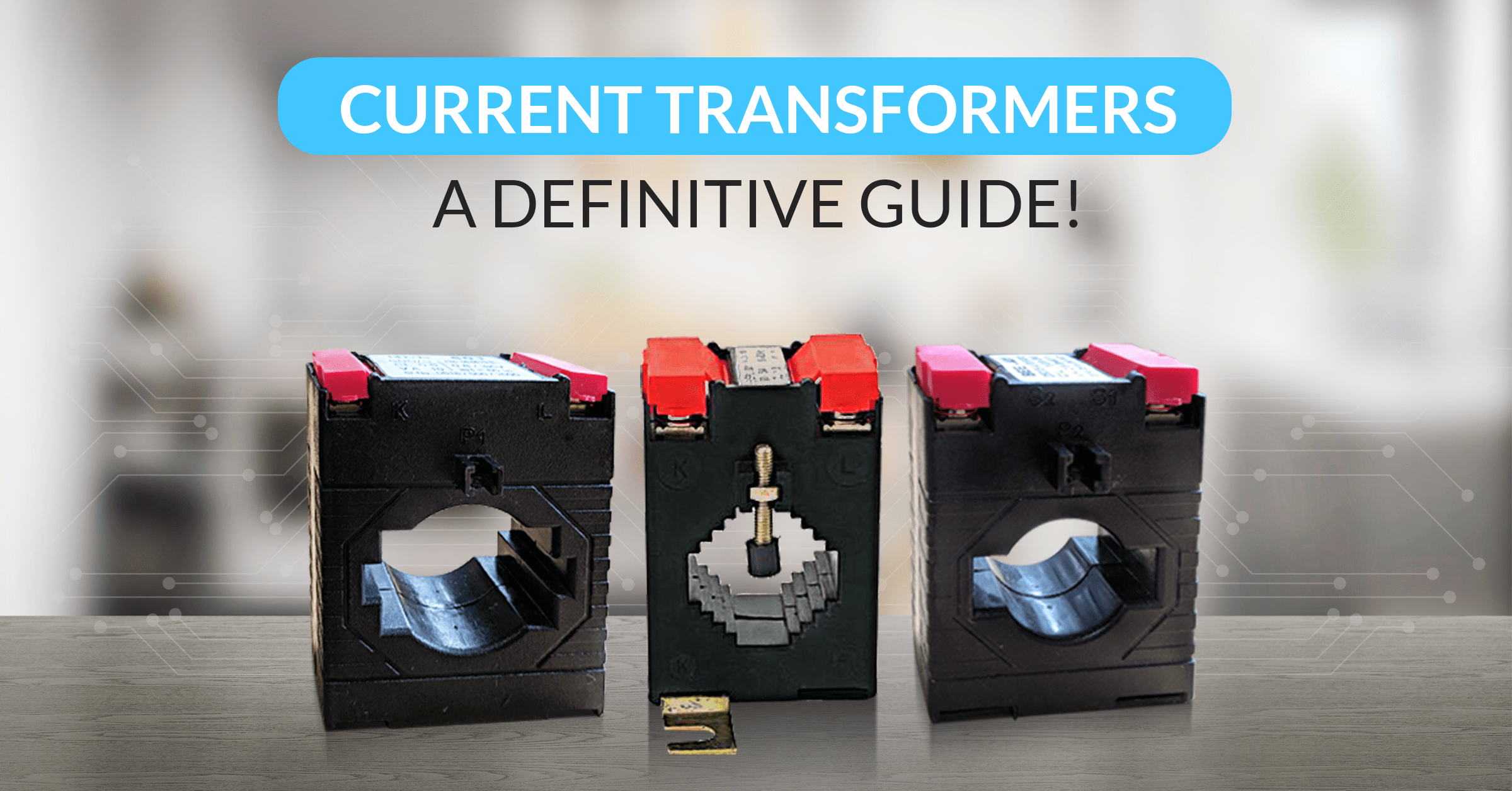 Feature image for our blog on Current Transformers - a definitive guide!