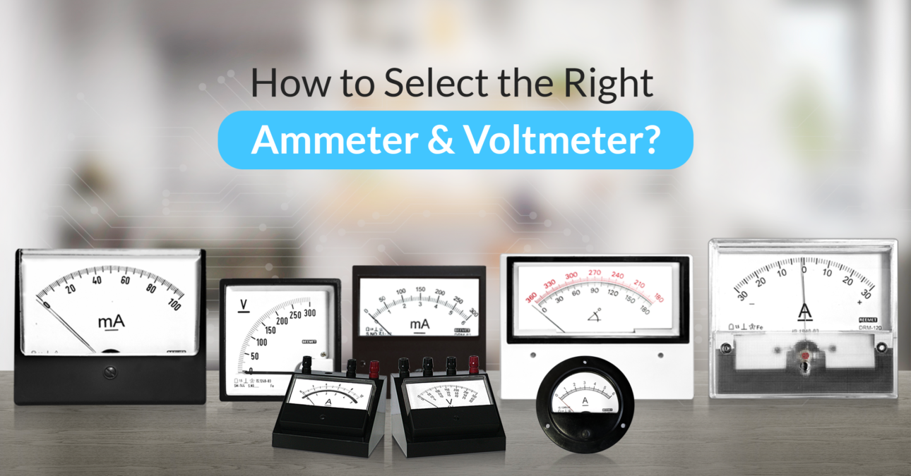 How to Select the Right Ammeter & Voltmeter?