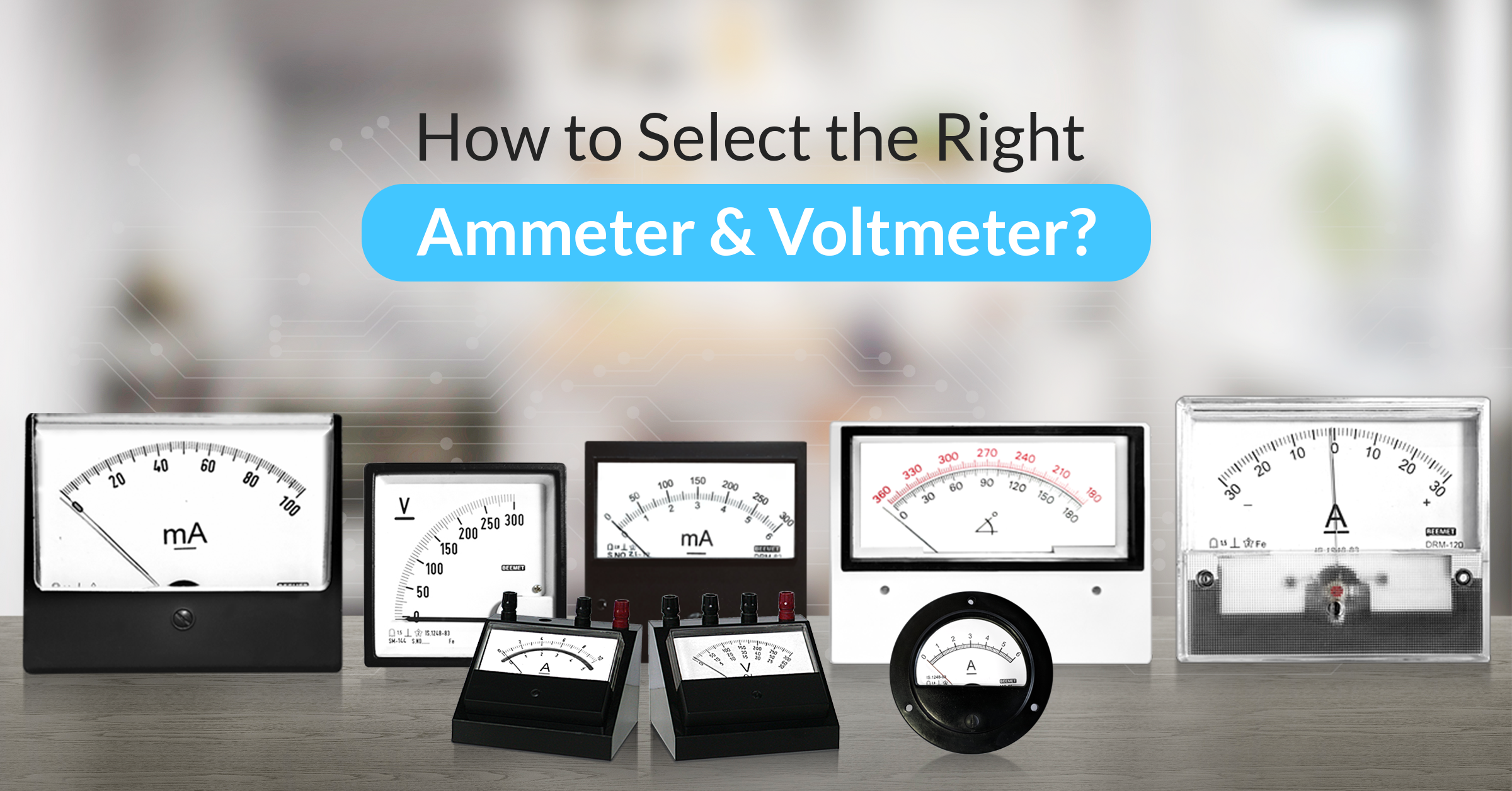 How to Select the Right Ammeter & Voltmeter - a complete guide.