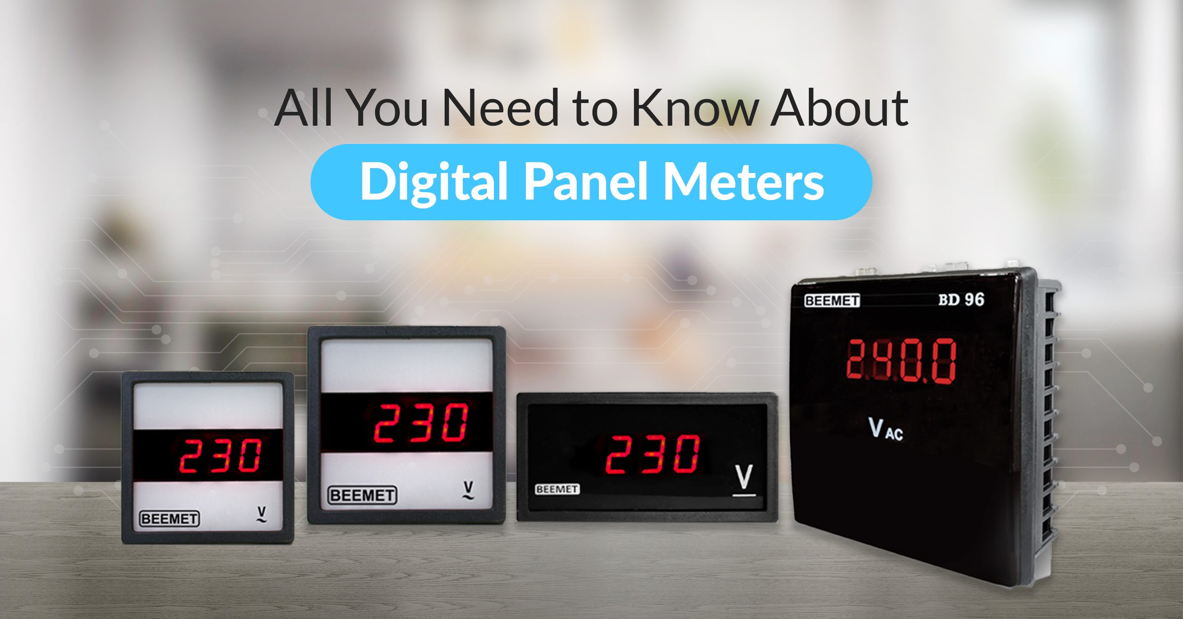 All You Need to Know About Digital Panel Meters - a guidebook