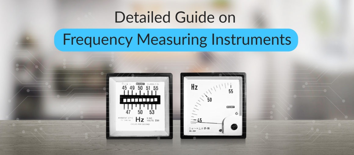 Frequency Meters - A Complete Guide on Frequency Measuring Instruments