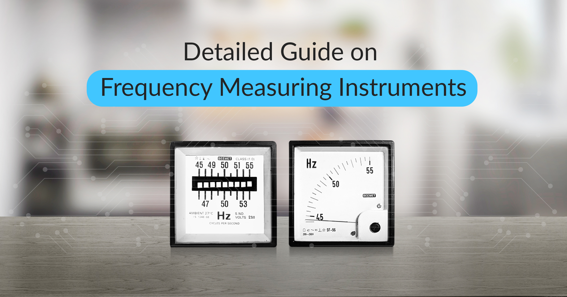 Frequency Meters - A Detailed Guide on Frequency Measuring Instruments