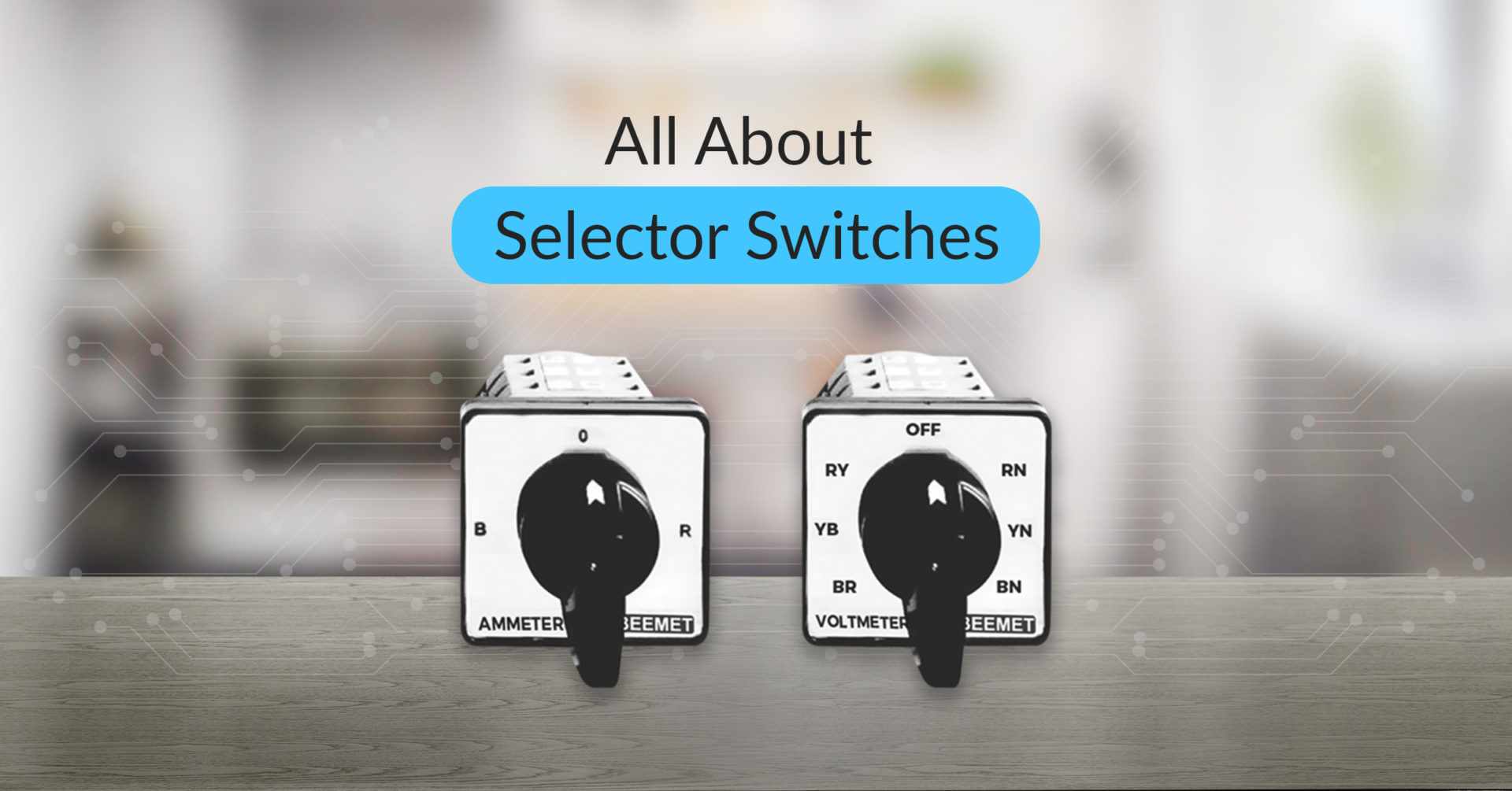 All About Selector Switches – Detailed Guide