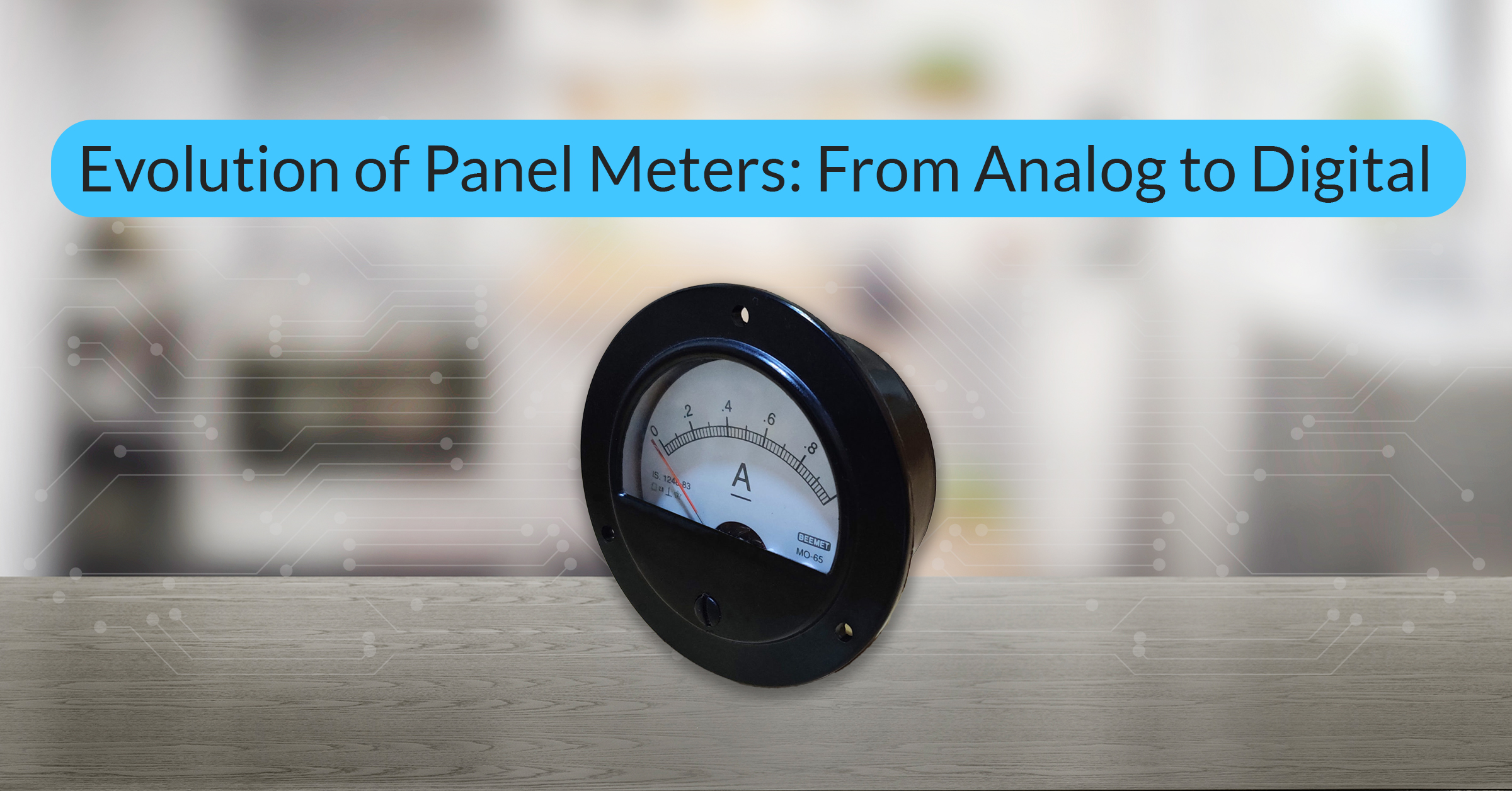 Infographic showing a panel meter Evolution of Panel meters from Analog to Digital
