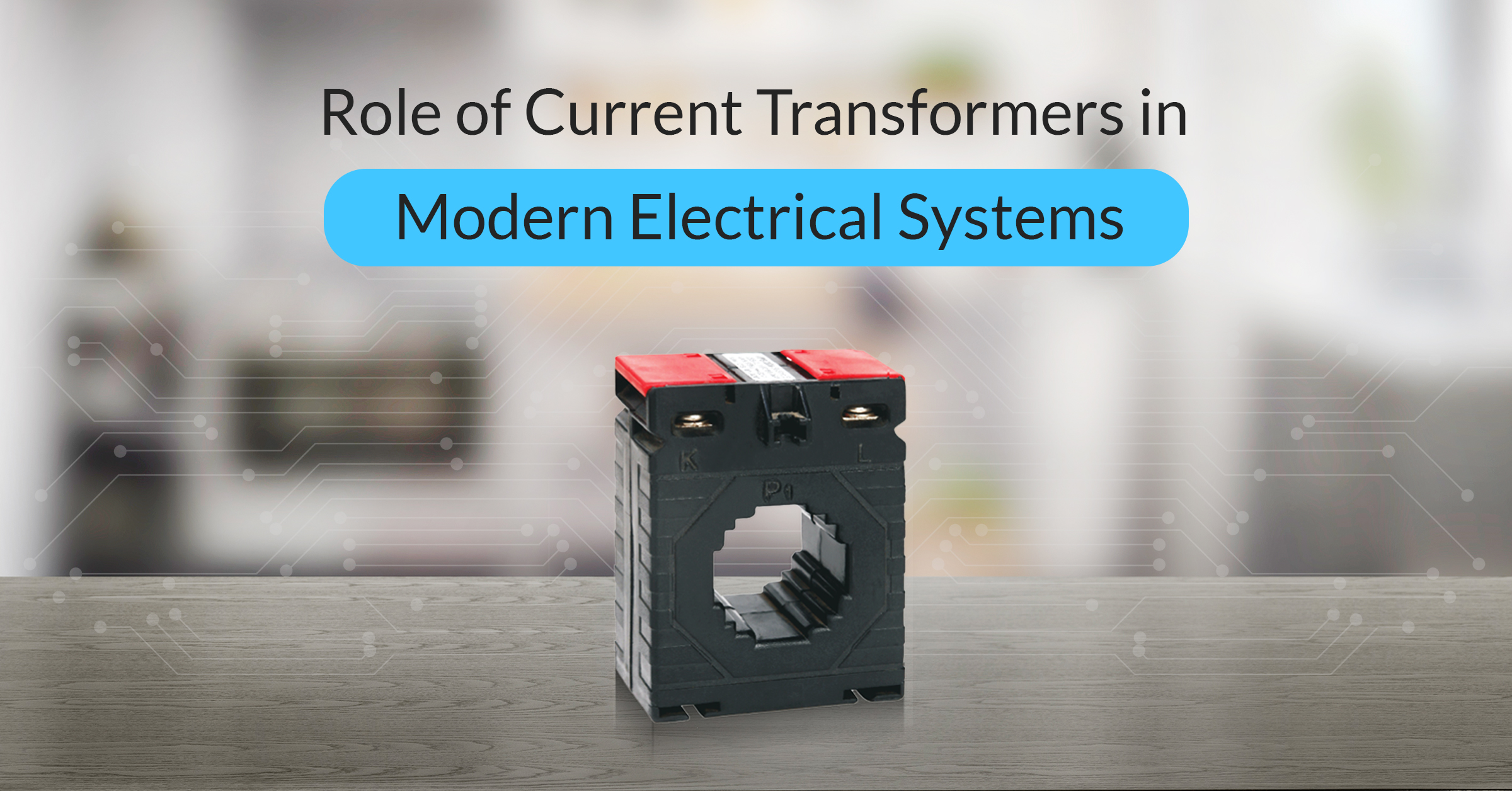 The image shows a Current Tranformer with the title "Role of Current Transformers in Modern Electrical Systems."