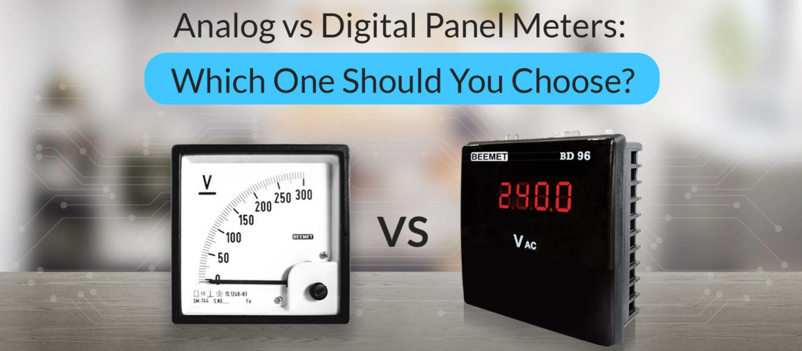 Analog vs Digital Panel Meters: Which One Should You Choose?