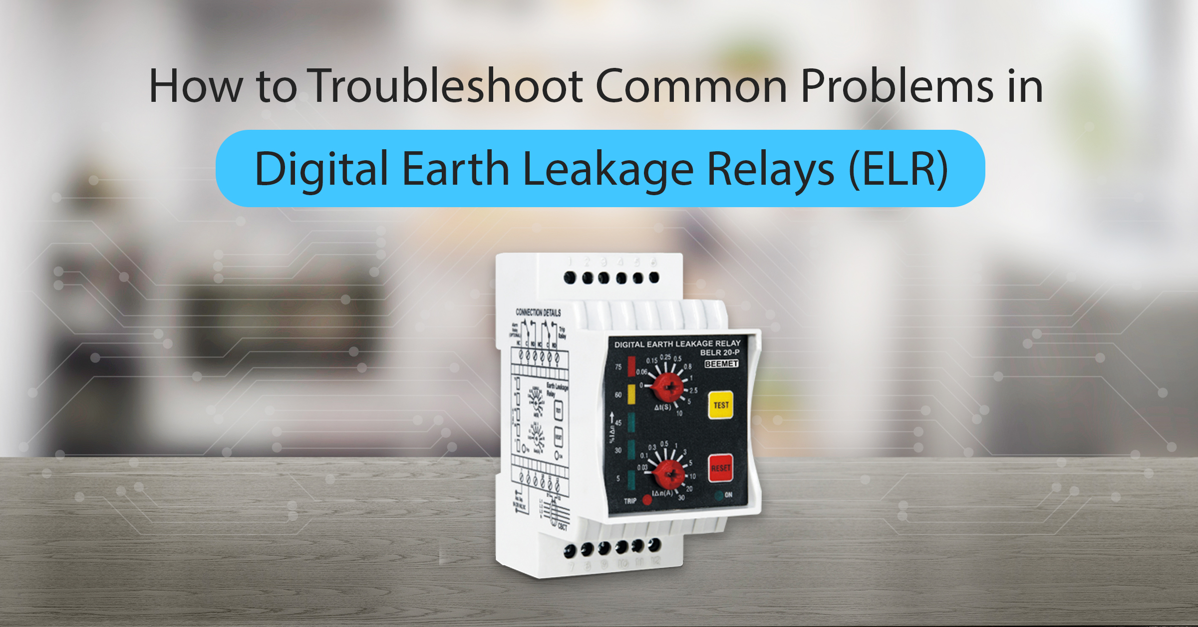 A digital earth leakage relay (ELR) device is shown; the text overlay reads 'How to Troubleshoot Common Problems in Digital Earth Leakage Relays (ELR).'