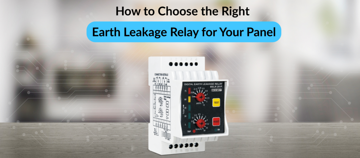 How to Choose the Right Earth Leakage Relay for Your Panel
