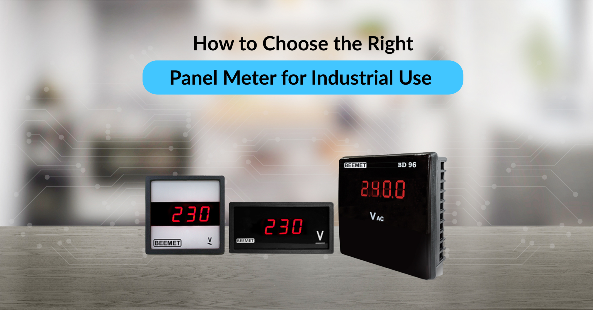 How to Choose the Right Panel Meter for Industrial Use