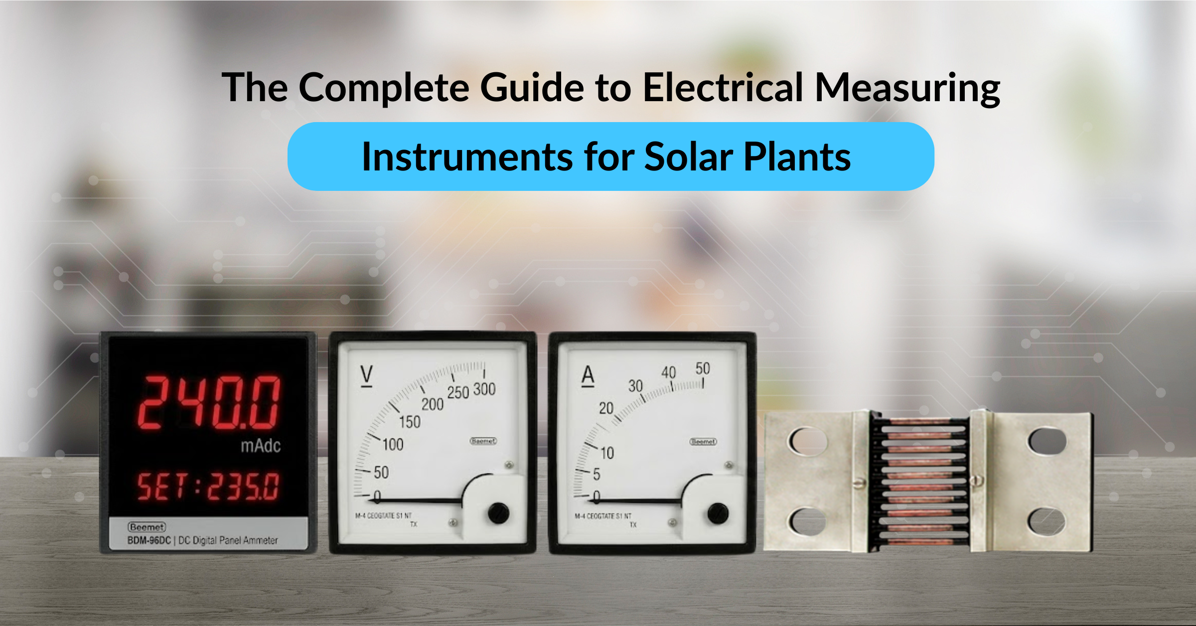 Blog banner titled "The Complete Guide to Electrical Measuring Instruments for Solar Plants" showing four Beemet products in a line: a digital panel ammeter, an analog voltmeter, an analog ammeter, and a copper DC shunt.