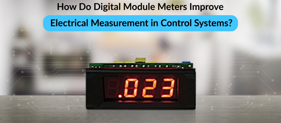 How Do Digital Module Meters Improve Electrical Measurement in Control Systems?
